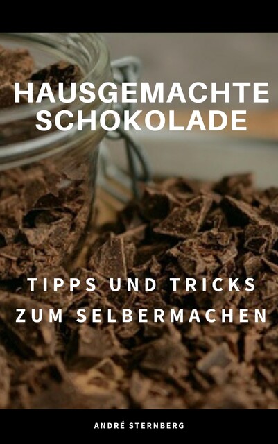Hausgemachte Schokolade, André Sternberg
