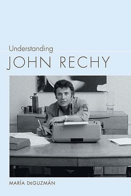 Understanding John Rechy, María DeGuzmán