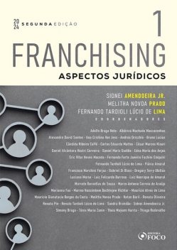 Franchising – Aspectos Jurídicos – Vol. 1, Alexandre Santos, Adolfo Braga Neto, Albérico Machado Mascarenhas, Ana Cristina Von Jess, Andrea Oricchio, Beatriz Gomes Sampaio, Bruno Lucius, Carlos Eduardo Mattos, Cândida Ribeiro Caffé, César Marcos Klouri, Dani, Daniel Alcântara Nastri Cerveira