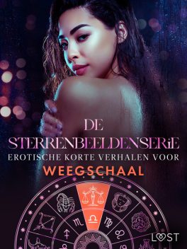 De Sterrenbeeldenserie: erotische korte verhalen voor Weegschaal, Malin Edholm, Beatrice Nielsen, Camille Bech, Britta Bocker, Vanessa Salt