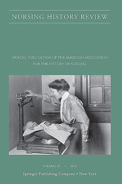 Nursing History Review, Volume 26, Springer Publishing Company