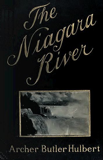 The Niagara River, Archer Butler Hulbert