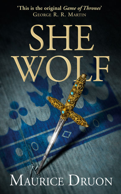 The She-Wolf (The Accursed Kings, Book 5), Maurice Druon