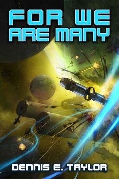 For We Are Many (Bobiverse Book 2), Dennis Taylor