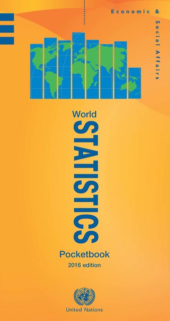 World Statistics Pocketbook, 2016 Edition, Department of Economic, Social Affairs
