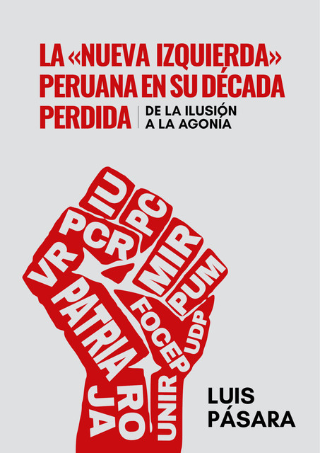 La «nueva izquierda» peruana en su década perdida: De la ilusión a la agonía, Luis Pásara