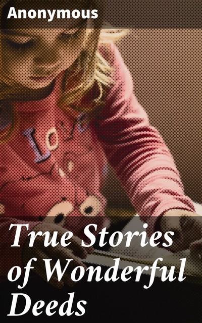 True Stories of Wonderful Deeds, 