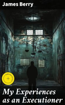 My Experiences as an Executioner, James Berry