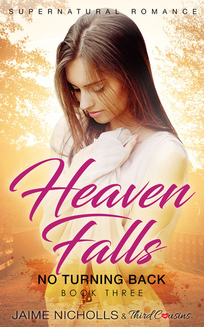 Heaven Falls – No Turning Back (Book 3) Supernatural Romance, Third Cousins
