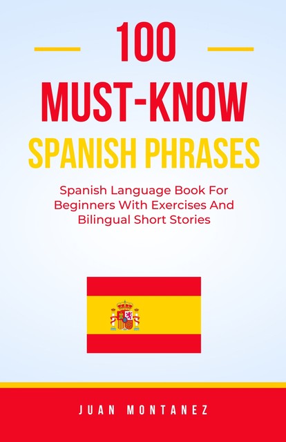 100 Must-Know Spanish Phrases, Juan Montanez