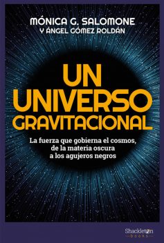 Un universo gravitacional, Mónica G. Salomone, Ángel Gómez Roldán