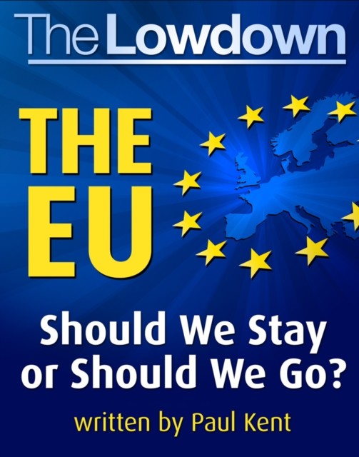 Lowdown The EU should we stay or should we go, Paul Kent