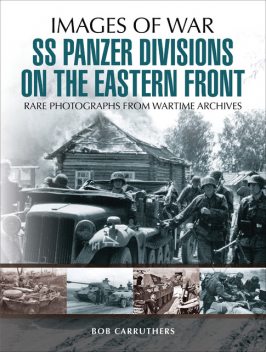 SS Panzer Divisions on the Eastern Front, Bob Carruthers