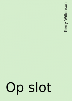 Op slot, Kerry Wilkinson