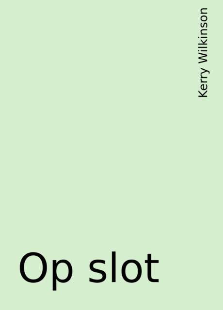 Op slot, Kerry Wilkinson