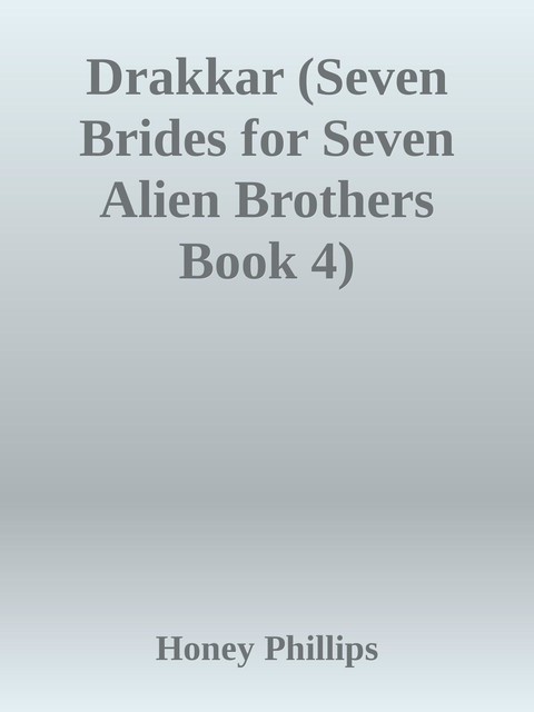 Drakkar (Seven Brides for Seven Alien Brothers Book 4), Honey Phillips