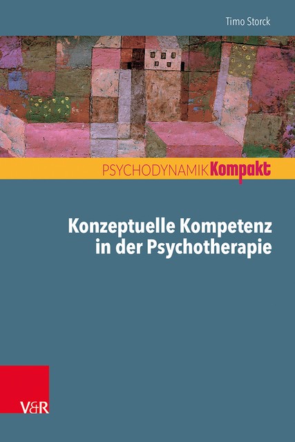 Konzeptuelle Kompetenz in der Psychotherapie, Timo Storck