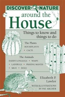 Discover Nature Around the House, Elizabeth Lawlor