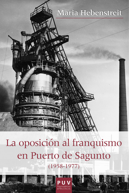 La oposición al franquismo en el Puerto de Sagunto (1958–1977), Maria Hebenstreit