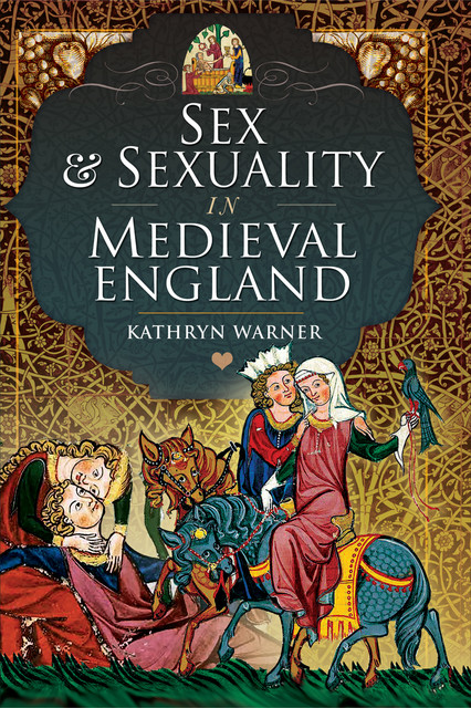 Sex and Sexuality in Medieval England, Kathryn Warner