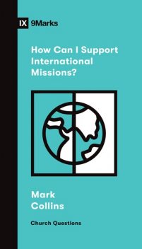 How Can I Support International Missions, Mark Collins