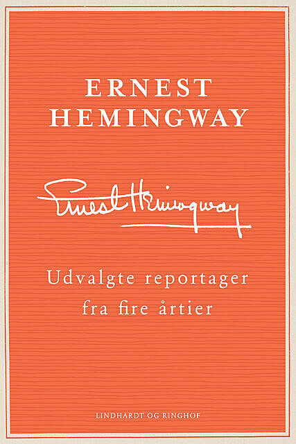 Udvalgte reportager fra fire årtier, Ernest Hemingway