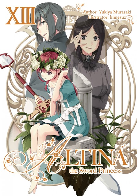 Altina the Sword Princess: Volume 13, Yukiya Murasaki