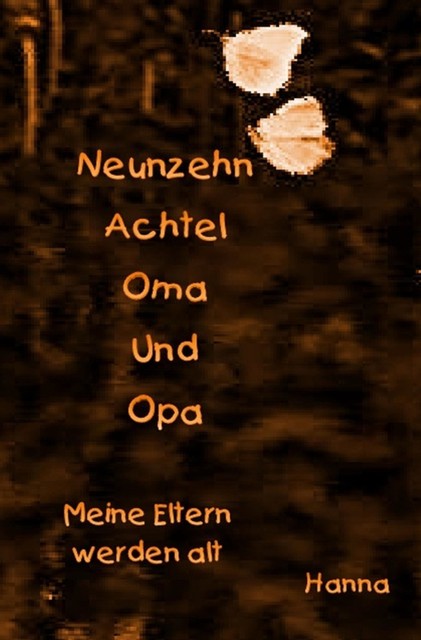 Neunzehn Achtel Oma und Opa, Hanna Hanna