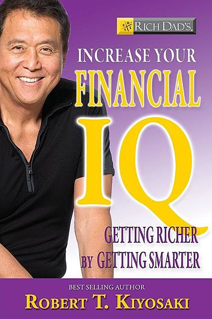 Rich Dad's Increase Your Financial IQ: Get Smarter with Your Money, Robert Kiyosaki