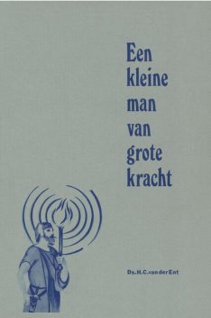 Een kleine man van grote kracht, H.C. Ent