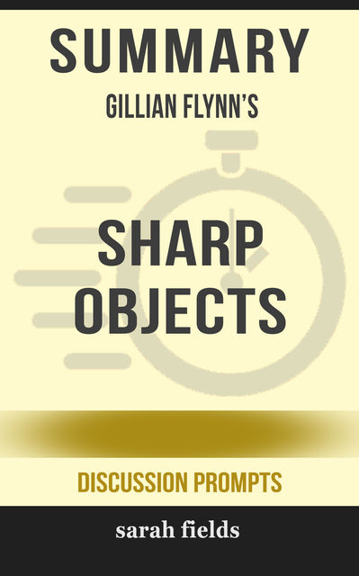Summary: Gillian Flynn's Sharp Objects, Sarah Fields