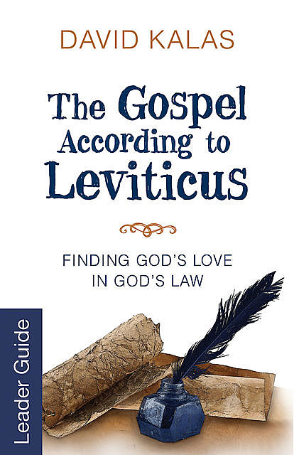 The Gospel According to Leviticus Leader Guide, David Kalas