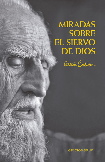 Miradas sobre el siervo de Dios, Gastón Soublette