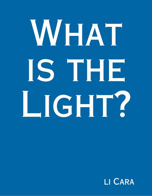 What Is the Light?, li Cara