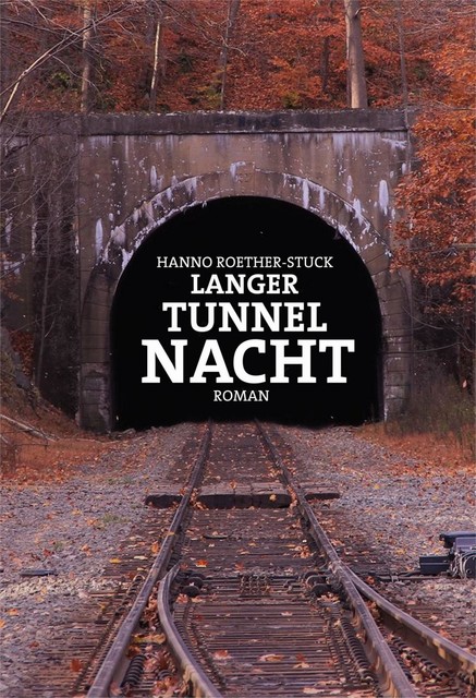 Langer Tunnel Nacht, Hanno Roether-Stuck