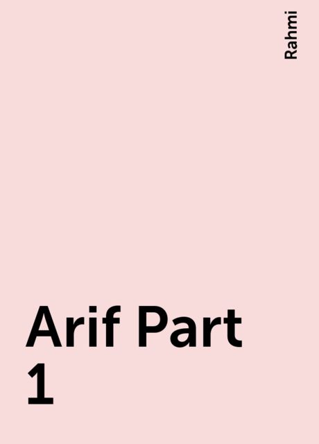 Arif Part 1, Rahmi