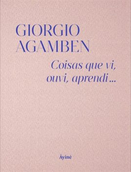 Coisas que vi, ouvi, aprendi, Giorgio Agamben
