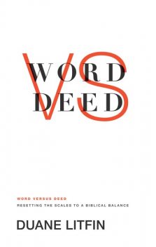 Word versus Deed, Duane Litfin
