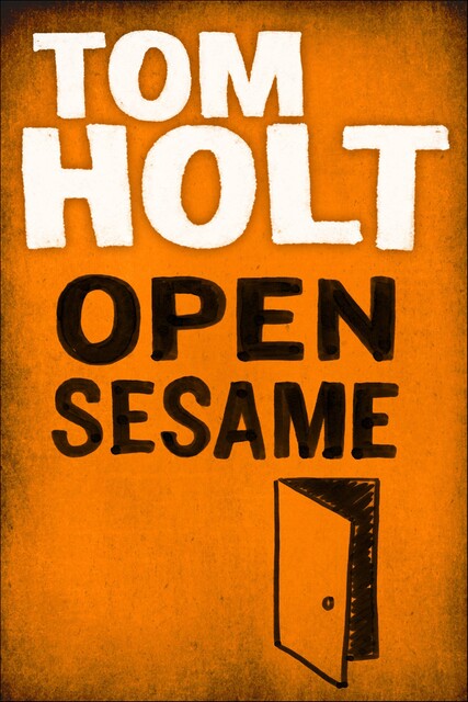 Open Sesame, Tom Holt