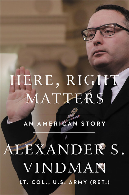 Here, Right Matters, Alexander Vindman