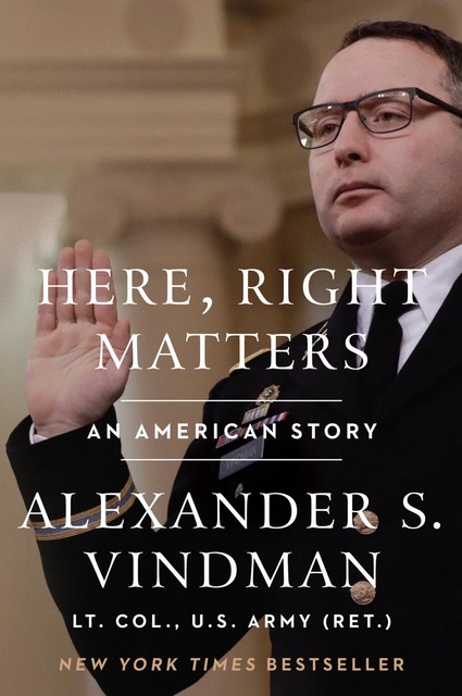 Here, Right Matters, Alexander Vindman