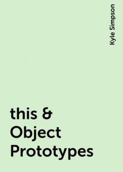 this & Object Prototypes, Kyle Simpson