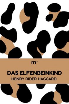 Das Elfenbeinkind, Henry Rider Haggard