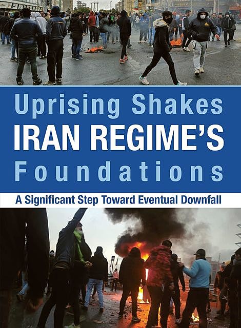 Uprising Shakes Iran Regime's Foundations, NCRI U.S. Representative Office, National Council of Resistance of Iran, NCRI- US