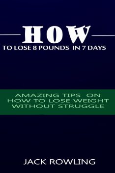How to Lose 8 Pounds in 7 Days, Jack Rowling