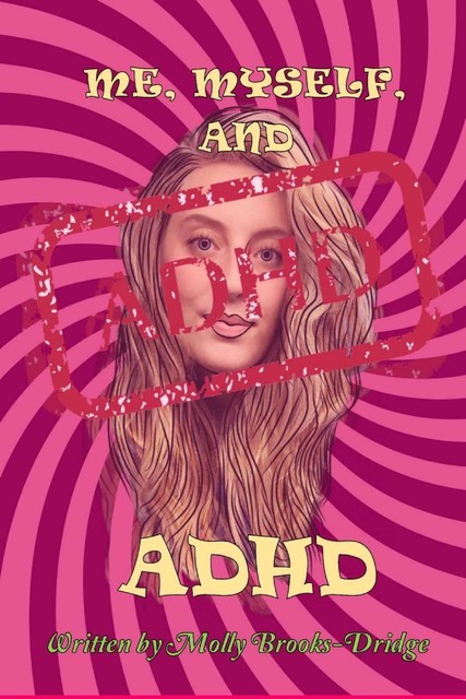Me Myself And ADHD, Molly Brooks-Dridge