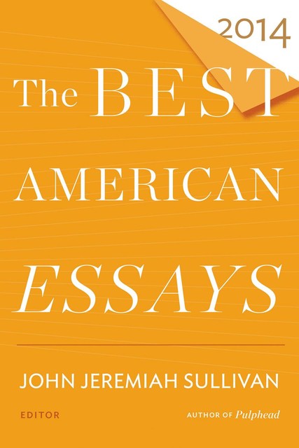 The Best American Essays 2014, John Sullivan