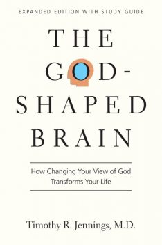 The God-Shaped Brain, Timothy R. Jennings