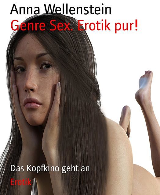 Genre Sex. Erotik pur, Anna Wellenstein
