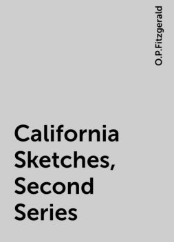 California Sketches, Second Series, O.P.Fitzgerald
